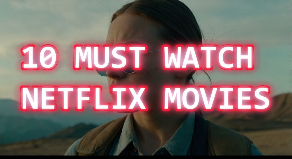 Must Watch Netflix Movies